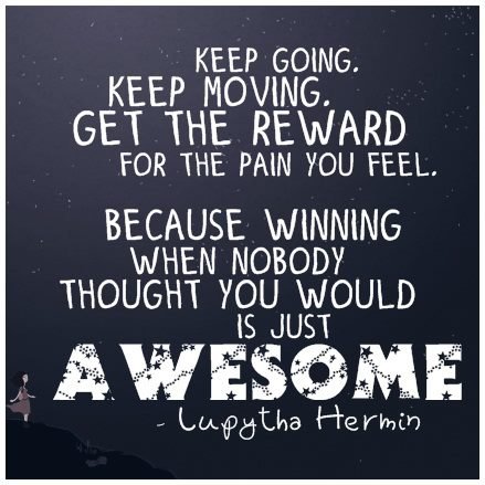 Keep Going, Keep Moving, Be Awesome!
